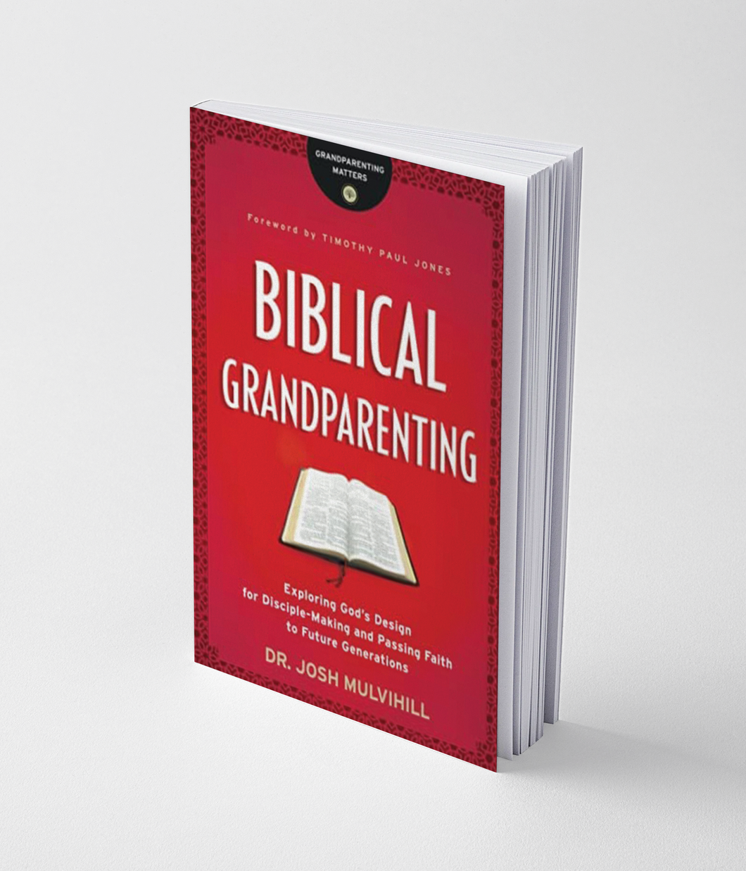 Biblical Grandparenting by Dr. Josh Mulvihill